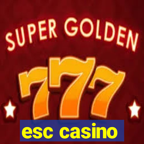 esc casino